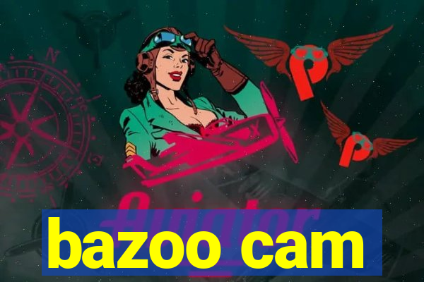 bazoo cam